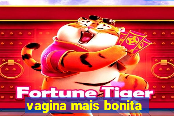 vagina mais bonita